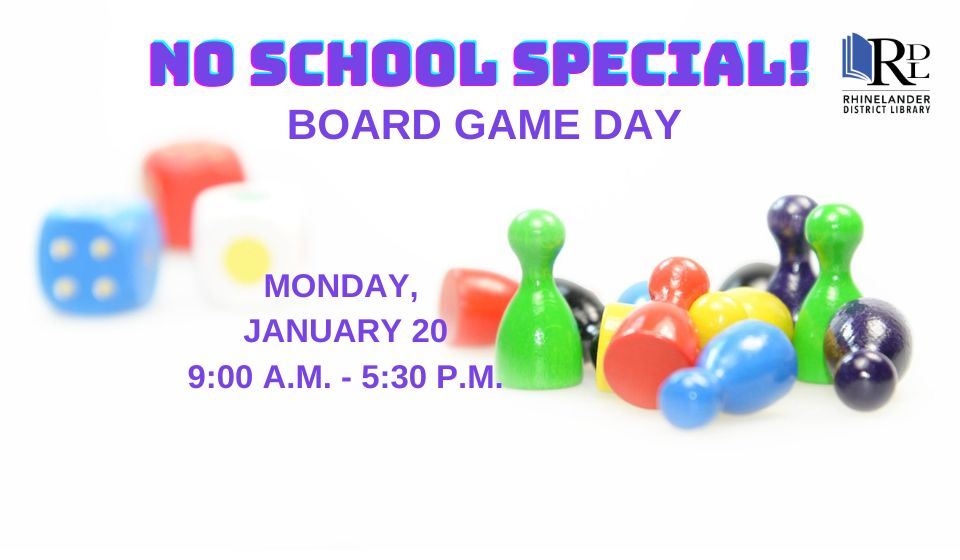 No School Special Board Game Day in the Children's Department Monday, January 20 all day