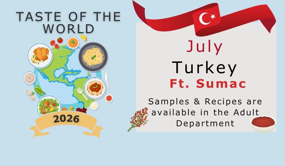 Library promotional slide for 'Taste of the World' program featuring July's featured country, Turkey, with sumac as the featured spice. Includes a World Food Day logo with international dishes, Turkish flag banner, and a bowl of ground saumac. Text notes samples and recipes are available in the Adult Department.