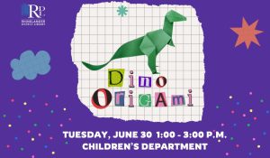 Purple background with white grid and green origami tyrannosaurus rex. Text advertises Dino Origam Tuesday, June 30 from 1:00 to 3:00 p.m. in the Children's Department