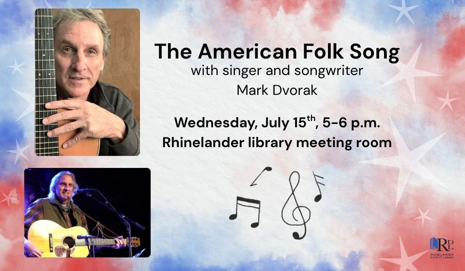 Screenshot of a promotional flyer for 'The American Folk Song' event with singer and songwriter Mark Dvorak, featuring photos of the performer with a guitar, musical note graphics, and event details: Wednesday, July 15th, 5–6 p.m. at Rhinelander Library meeting room, set against a red, white, and blue star background.