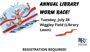 Pink worm crossing a red finish line on a black track with text for Annual Library Worm Race Tuesday, July 28 on the Library Lawn Registration Required